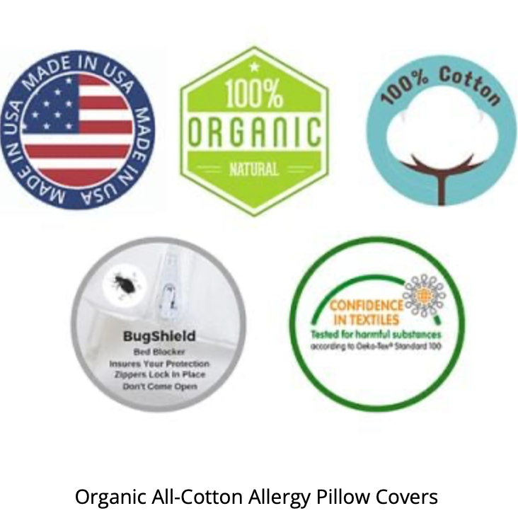 Organic All-Cotton mattress encasements and pillow encasings are made of unbleached 100% GOTS (Global Organic Textile Standard) Certified Organic Cotton, so you know you have the best quality available. Anti-allergy mattress covers are one of the most doctor-recommended ways to reduce dust mite allergen exposure and get protection from bed bugs. What&
